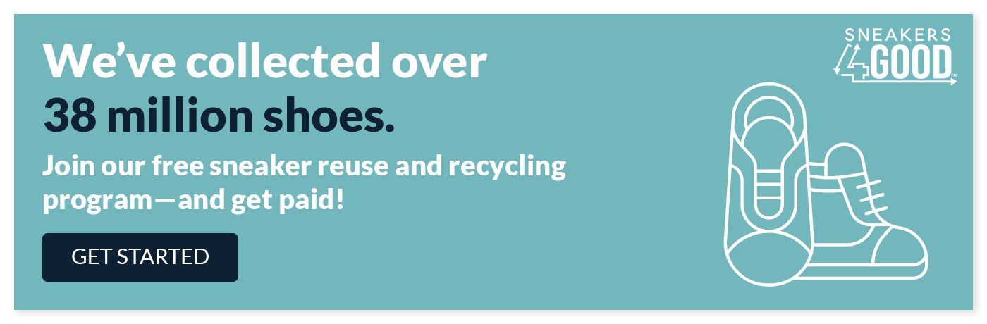 We’ve collected over 38 million shoes. Join our free sneaker reuse and recycling program—and get paid! Click to get started.