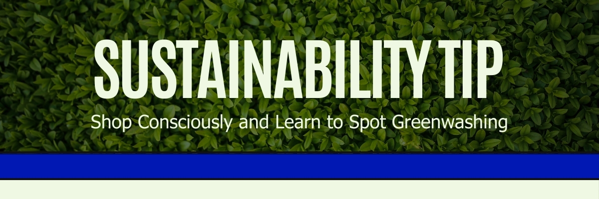 Sustainability Tip Graphic: Shop Consciously and Learn to Spot Greenwashing